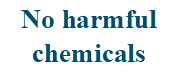 no harmful chemicals